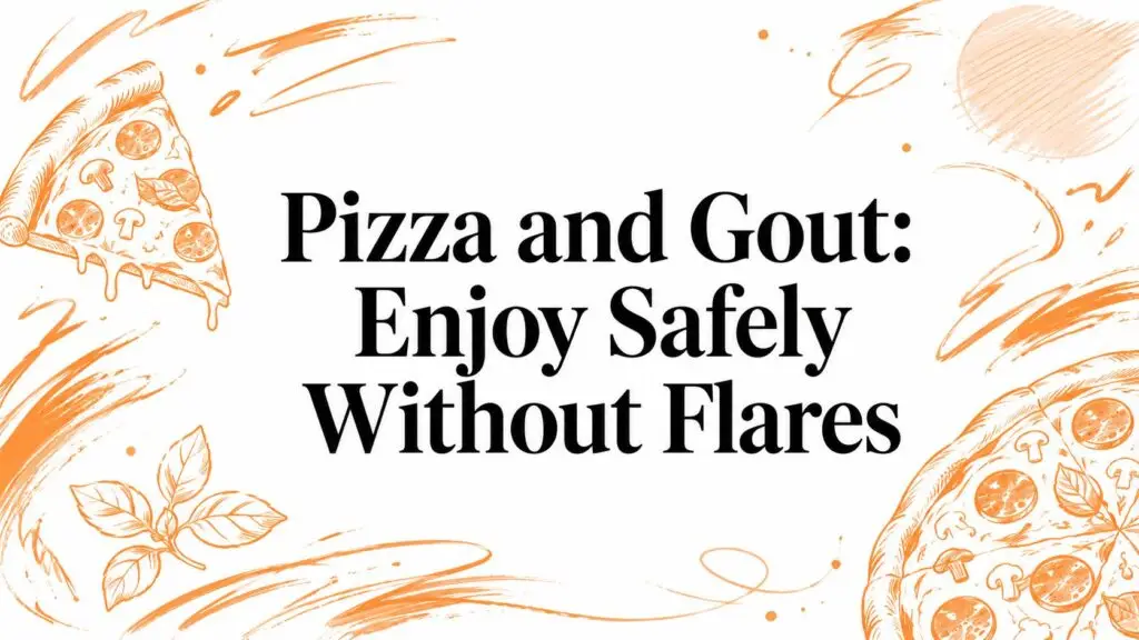 Pizza and Gout: Enjoy Safely Without Flares
