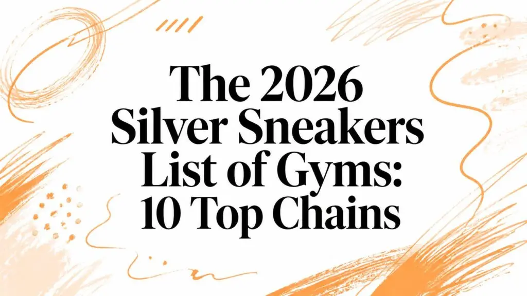 The 2026 Silver Sneakers List of Gyms: 10 Top Chains
