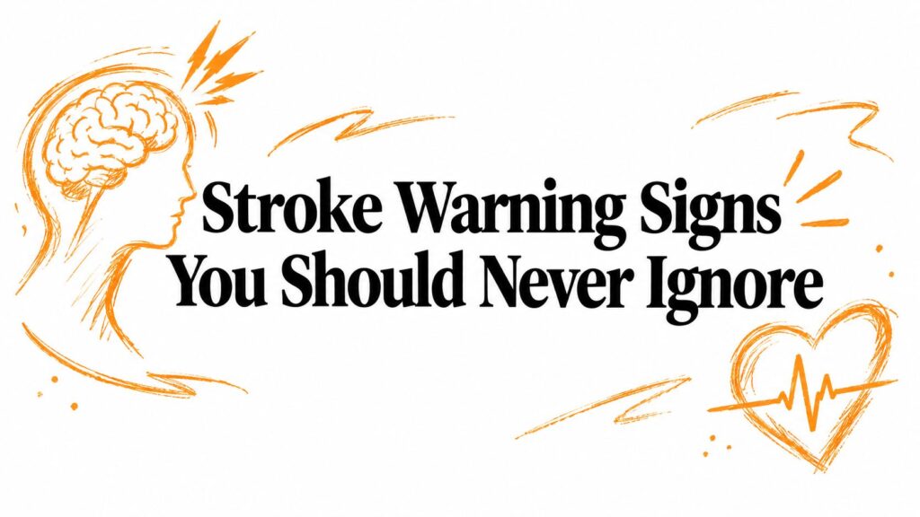 Stroke Warning Signs You Should Never Ignore